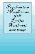 Psychoactive Mushrooms of the Pacific Northwest