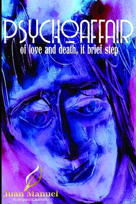 Psychoaffair: of love and death, it brief step - Villalba, Micael Villalba (Translated by), and Caamano, Juan Manuel Rodriguez