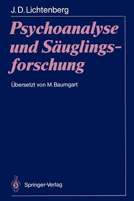 Psychoanalyse Und S?uglingsforschung - Lichtenberg, Joseph, and Baumgart, Matthias (Translated by)