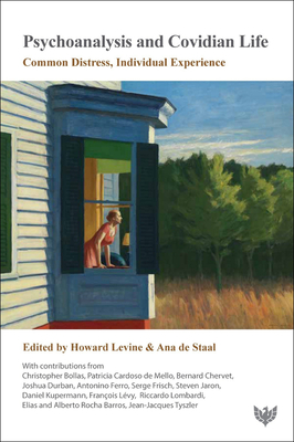 Psychoanalysis and Covidian Life: Common Distress, Individual Experience - Levine, Howard B (Editor), and de Staal, Ana (Editor)