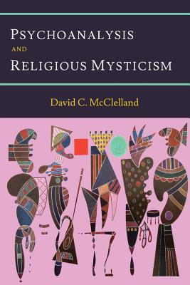 Psychoanalysis and Religious Mysticism - McClelland, David C