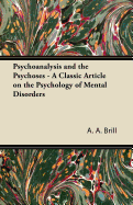 Psychoanalysis and the Psychoses - A Classic Article on the Psychology of Mental Disorders