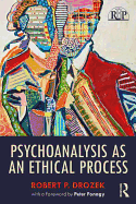 Psychoanalysis as an Ethical Process