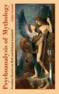 Psychoanalysis of Mythology: Freudian Theories on Myth and Religion Examined