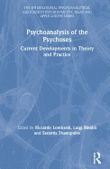 Psychoanalysis of the Psychoses: Current Developments in Theory and Practice