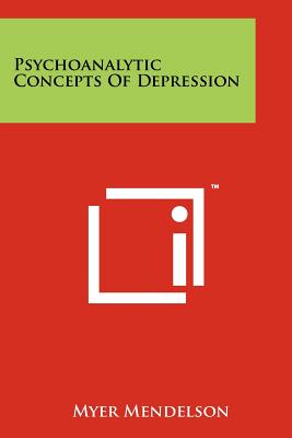 Psychoanalytic Concepts Of Depression - Mendelson, Myer