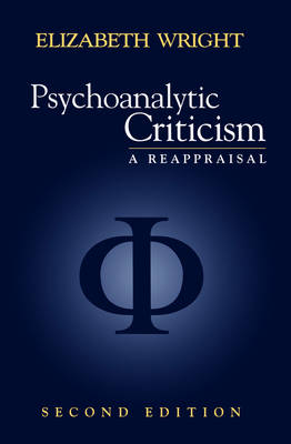 Psychoanalytic Criticism: A Reappraisal - Wright, E L