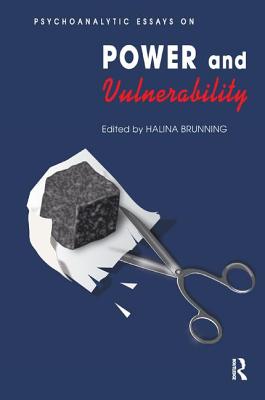 Psychoanalytic Essays on Power and Vulnerability - Brunning, Halina (Editor)