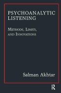 Psychoanalytic Listening: Methods, Limits, and Innovations