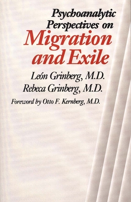 Psychoanalytic Perspectives on Migration and Exile - Grinberg, Lesn, and Grinberg, Rebeca, and Grinberg, Leon