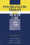 Psychoanalytic Therapy as Health Care: Effectiveness and Economics in the 21st Century