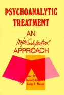 Psychoanalytic Treatment: An Intersubjective Approach - Stolorow, Robert D, and Brandchaft, Bernard, and Atwood, George E