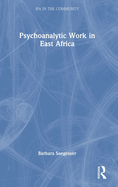 Psychoanalytic Work in East Africa