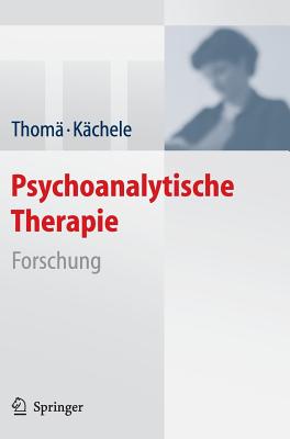 Psychoanalytische Therapie: Forschung - Thom?, Helmut, and K?chele, Horst