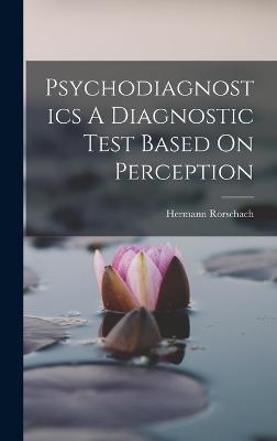Psychodiagnostics A Diagnostic Test Based On Perception - Rorschach, Hermann