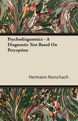 Psychodiagnostics - A Diagnostic Test Based on Perception - Rorschach, Hermann