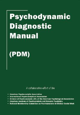 Psychodynamic Diagnostic Manual: (pdm) - Alliance of Psychoanalytic Organizations