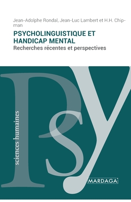 Psycholinguistique et handicap mental: Recherches r?centes et perspectives - Rondal, Jean-Adolphe, and Lambert, Jean-Luc, and Chipman, H H