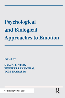 Psychological and Biological Approaches To Emotion - Stein, Nancy L (Editor), and Leventhal, Bennett (Editor), and Trabasso, Thomas R (Editor)