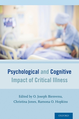 Psychological and Cognitive Impact of Critical Illness - Bienvenu, O. Joseph (Editor), and Hopkins, Ramona O. (Editor), and Jones, Christina (Editor)