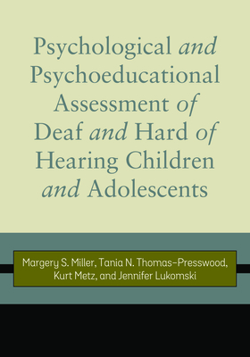 Psychological and Psychoeducational Assessment of Deaf and Hard of Hearing Children and Adolescents - Miller, Margery S.