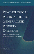 Psychological Approaches to Generalized Anxiety Disorder: A Clinician's Guide to Assessment and Treatment - Hazlett-Stevens, Holly, PhD