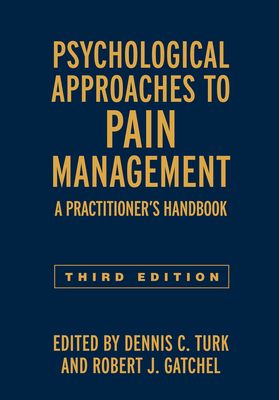 Psychological Approaches to Pain Management: A Practitioner's Handbook - Turk, Dennis C, PhD (Editor), and Gatchel, Robert J, PhD, Abpp (Editor)