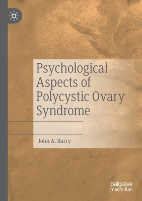 Psychological Aspects of Polycystic Ovary Syndrome - Barry, John A