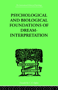Psychological & Biological Foundations of Dream-Interpretation