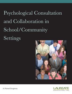 Psychological Consultation and Collaboration in School/Community Settings - A. Michael Dougherty