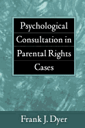 Psychological Consultation in Parental Rights Cases