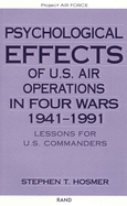 Psychological Effects of U.S. Air Operations in Four Wars, 1941-1991: Lessons for U.S. Commanders