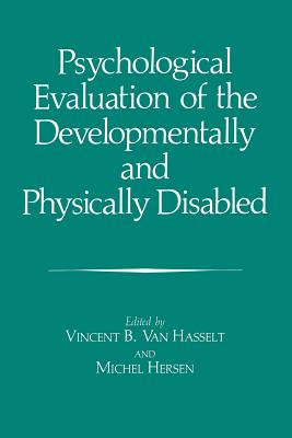 Psychological Evaluation of the Developmentally and Physically Disabled - Fouque, Jean-Pierre (Editor), and Van Hasselt, Vincent B. (Editor)