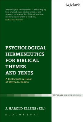 Psychological Hermeneutics for Biblical Themes and Texts: A Festschrift in Honor of Wayne G. Rollins - Ellens, J. Harold (Editor)