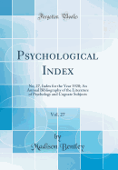 Psychological Index, Vol. 27: No, 27, Index for the Year 1920; An Annual Bibliography of the Literature of Psychology and Cognate Subjects (Classic Reprint)