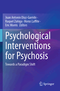 Psychological Interventions for Psychosis: Towards a Paradigm Shift