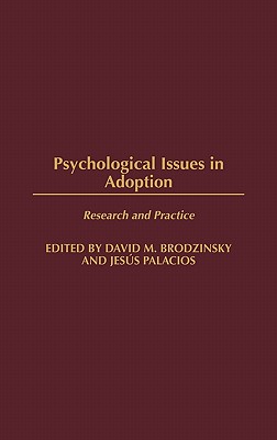 Psychological Issues in Adoption: Research and Practice - Brodzinsky, David M, and Palacios, Jess