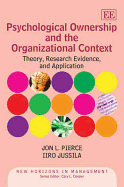 Psychological Ownership and the Organizational Context: Theory, Research Evidence, and Application - Pierce, Jon L., and Jussila, Iiro