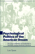 Psychological Politics of the American Dream: The Commodification of Subjectivity in Twentieth-Century American Literature - Tyson, Lois