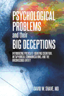 Psychological Problems and Their Big Deceptions: Introducing Predicate-Equating Cognition, Metaphorical Communications, and the Unconscious Entity