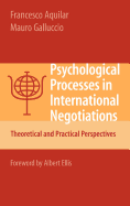 Psychological Processes in International Negotiations: Theoretical and Practical Perspectives