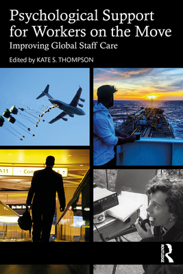 Psychological Support for Workers on the Move: Improving Global Staff Care - Thompson, Kate S (Editor)