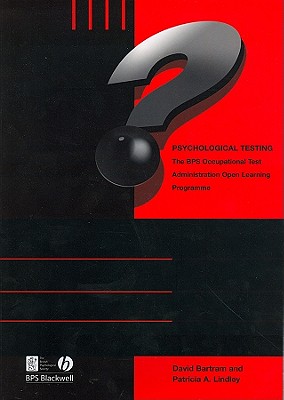 Psychological Testing: Bps Occupational Test Administration Open Learning Programme - Bartram, David, and Lindley, Patricia