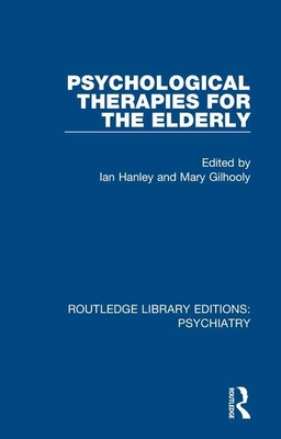 Psychological Therapies for the Elderly - Hanley, Ian (Editor), and Gilhooly, Mary (Editor)