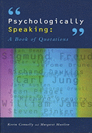 Psychologically Speaking: A Book of Quotations - Connolly, Kevin J, Professor, and Martlew, Margaret