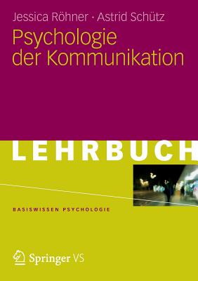 Psychologie Der Kommunikation - R Hner, Jessica, and Sch Tz, Astrid, and Rohner, Jessica