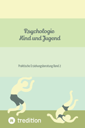 Psychologie Kind und Jugend: Praktische Erziehungsberatung Band 2