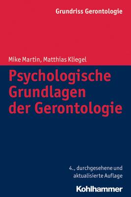 Psychologische Grundlagen Der Gerontologie - Martin, Mike, and Kliegel, Matthias