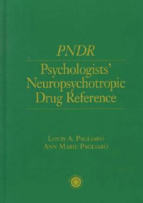 Psychologist's Neuropsychotropic Desk Reference - Pagliaro, Louis, and Pagliaro, Anne