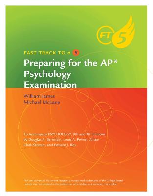 Psychology, 9th: Fast Track to a 5 AP Test Prep Workbook - Bernstein, Douglas, and Penner, Louis A, and Clarke-Stewart, Alison